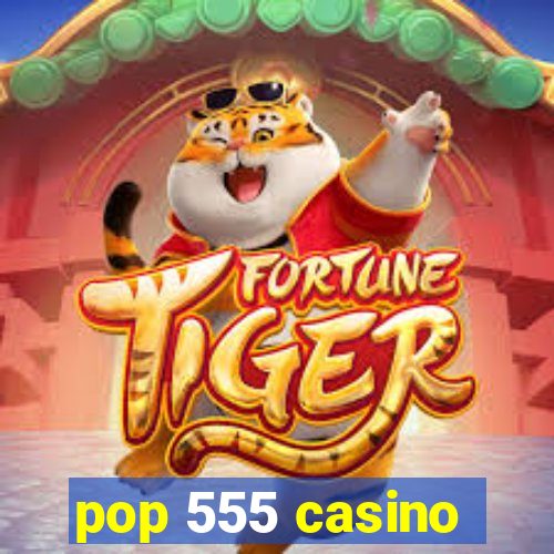 pop 555 casino